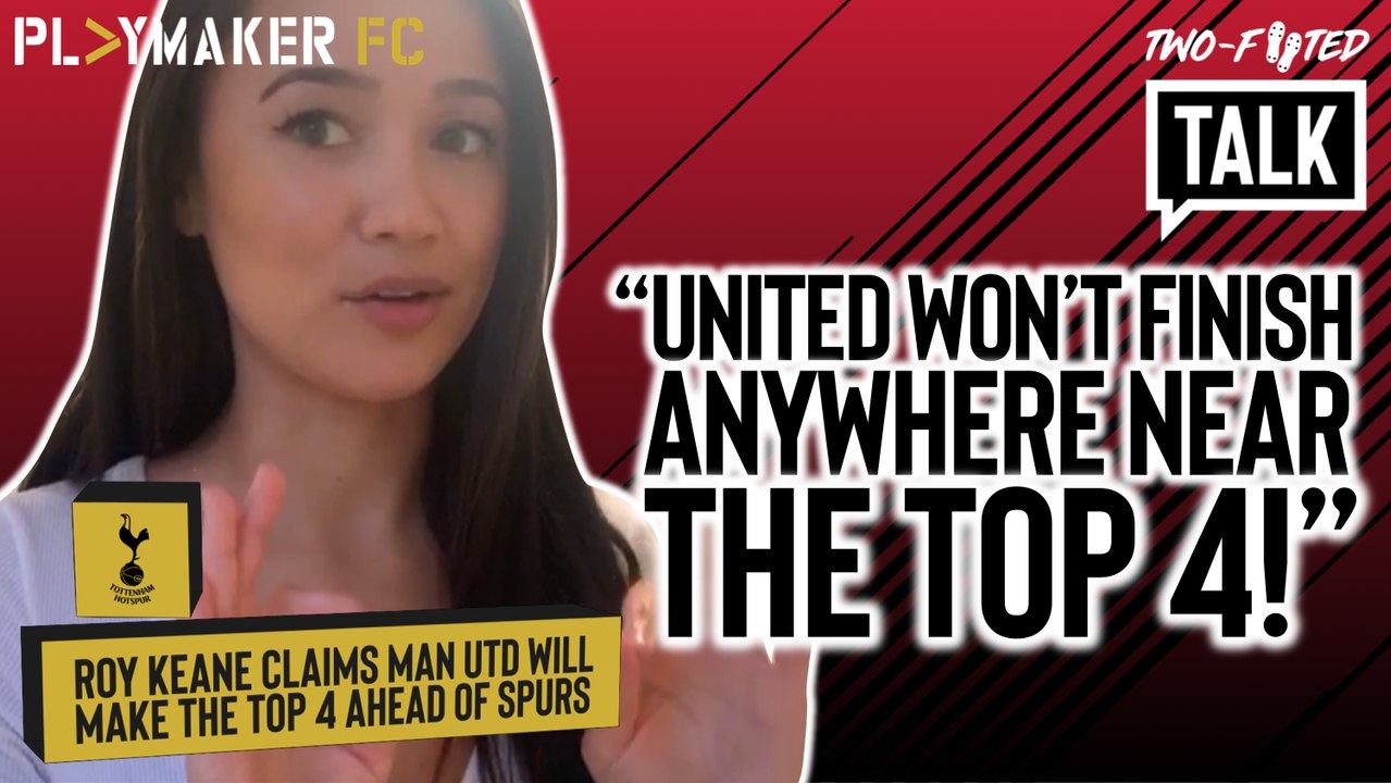 Two-Footed Talk | "They won't finish anywhere near the Top 4!" - Man Utd to finish above Spurs?