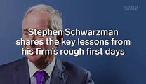 Blackstone CEO Stephen Schwarzman said his firm's rough early days taught him why every entrepreneur should be prepared to be in 'psychological pain in a way you haven't before'