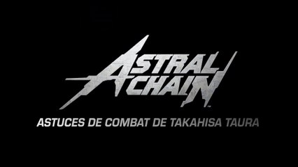 Astral Chain - Astuces de combat de Takahisa Taura