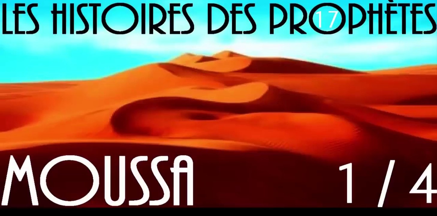 L.H.P E17- L'histoire Du Prophète Moussa 1-4