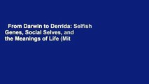 From Darwin to Derrida: Selfish Genes, Social Selves, and the Meanings of Life (Mit Press)  Best