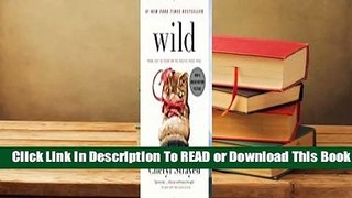 Full E-book Wild: From Lost to Found on the Pacific Crest Trail  For Free