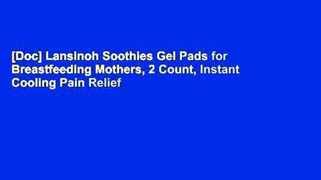 [Doc] Lansinoh Soothies Gel Pads for Breastfeeding Mothers, 2 Count, Instant Cooling Pain Relief