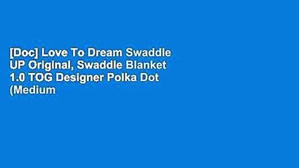 [Doc] Love To Dream Swaddle UP Original, Swaddle Blanket 1.0 TOG Designer Polka Dot (Medium