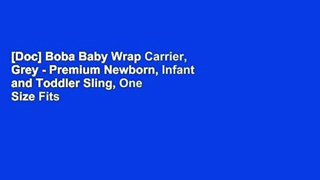 [Doc] Boba Baby Wrap Carrier, Grey - Premium Newborn, Infant and Toddler Sling, One Size Fits All