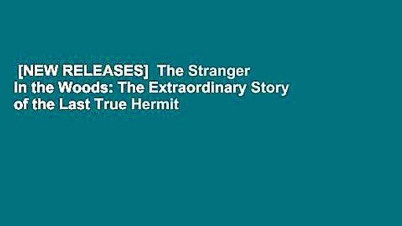 [NEW RELEASES]  The Stranger in the Woods: The Extraordinary Story of the Last True Hermit