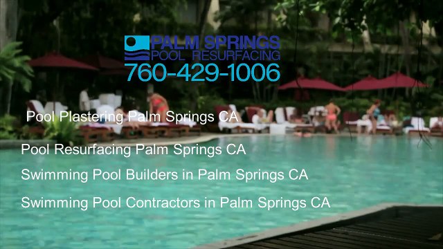 Palm Springs Pool Resurfacing - Swimming Pool Contractors in Palm Springs CA