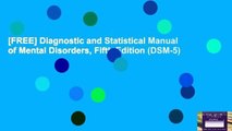 [FREE] Diagnostic and Statistical Manual of Mental Disorders, Fifth Edition (DSM-5)