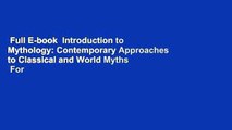 Full E-book  Introduction to Mythology: Contemporary Approaches to Classical and World Myths  For