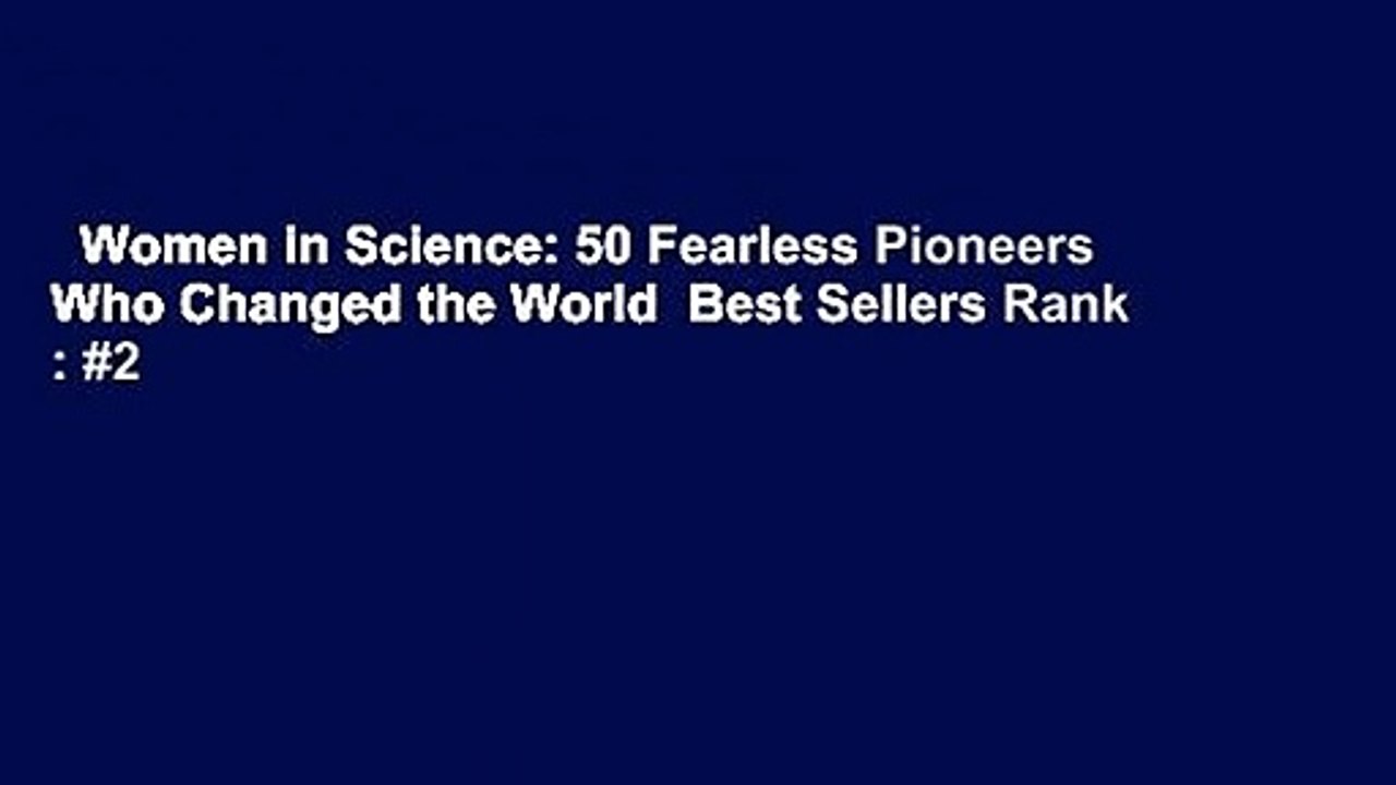 Women in Science: 50 Fearless Pioneers Who Changed the World  Best Sellers Rank : #2