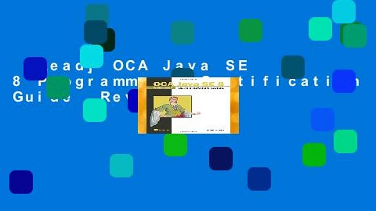[Read] OCA Java SE 8 Programmer I Certification Guide  Review