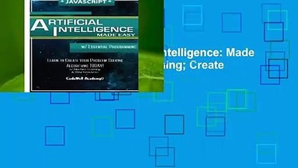 Download Video: [Read] Javascript Artificial Intelligence: Made Easy, w/ Essential Programming; Create your *