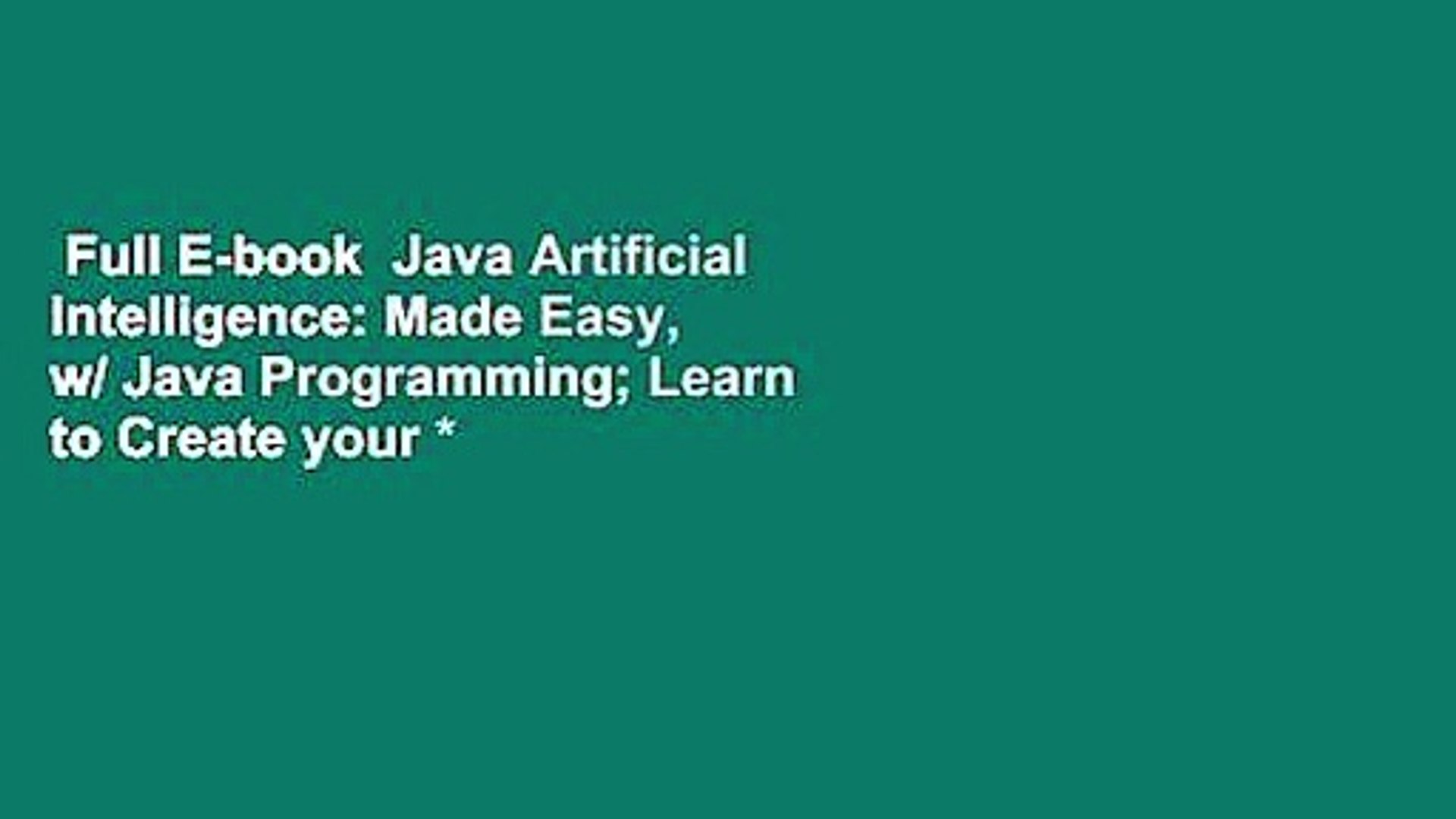 Full E-book  Java Artificial Intelligence: Made Easy, w/ Java Programming; Learn to Create your *