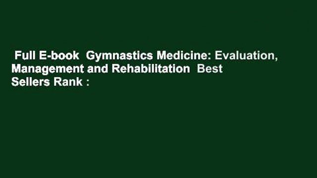 Full E-book Gymnastics Medicine: Evaluation, Management and Rehabilitation Best Sellers Rank :