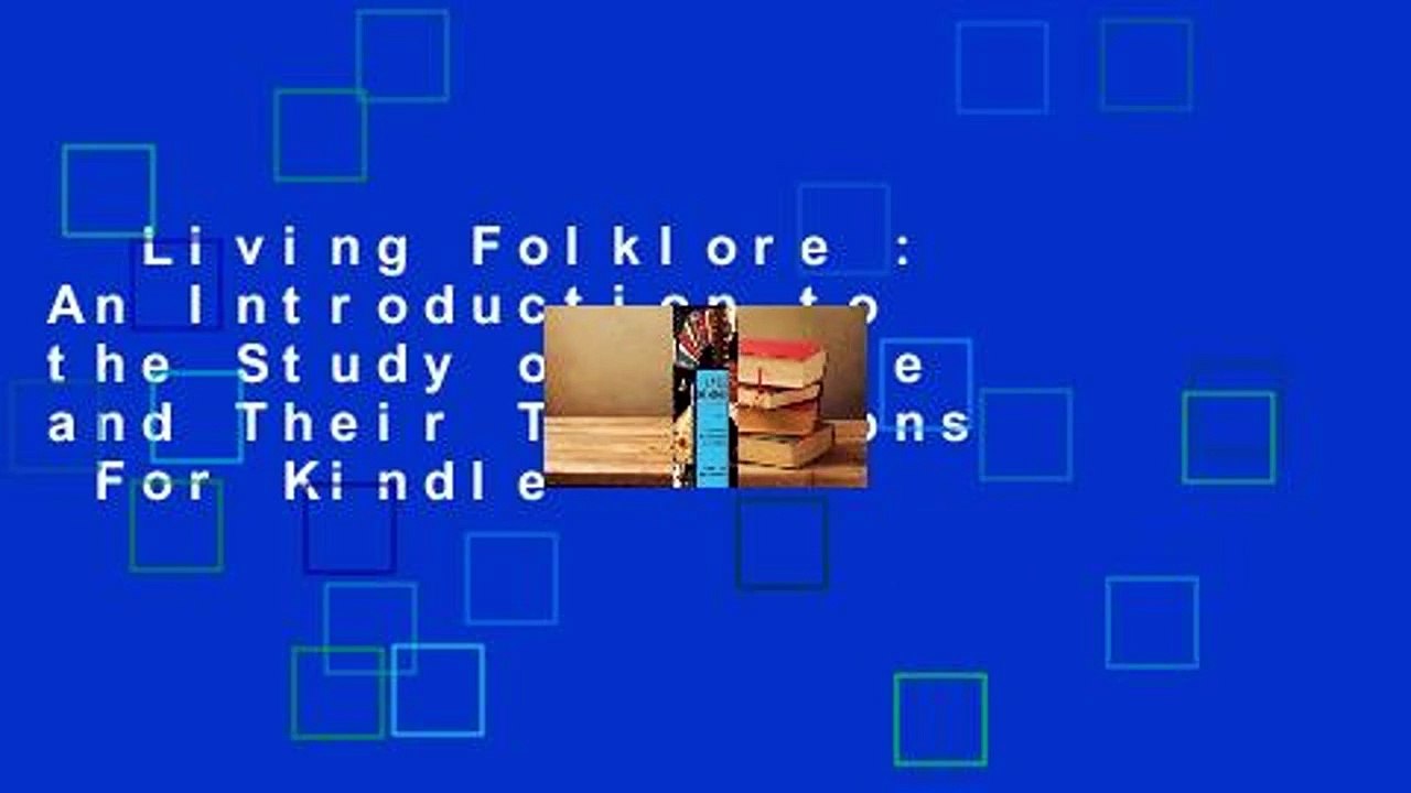 Living Folklore : An Introduction to the Study of People and Their Traditions  For Kindle