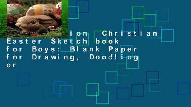Full version Christian Easter Sketch book for Boys: Blank Paper for Drawing, Doodling or