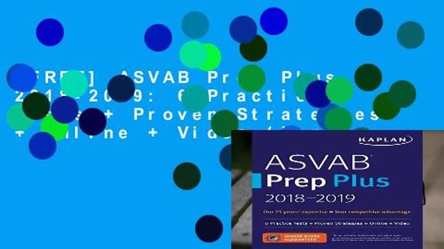 [FREE] ASVAB Prep Plus 2018-2019: 6 Practice Tests + Proven Strategies + Online + Video (Kaplan