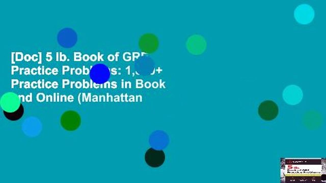 [Doc] 5 lb. Book of GRE Practice Problems: 1,800+ Practice Problems in Book and Online (Manhattan