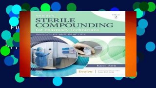 Full version  Mosby s Sterile Compounding for Pharmacy Technicians: Principles and Practice