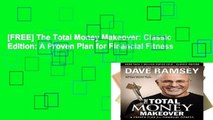 [FREE] The Total Money Makeover: Classic Edition: A Proven Plan for Financial Fitness