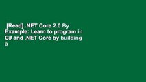 [Read] .NET Core 2.0 By Example: Learn to program in C# and .NET Core by building a series of