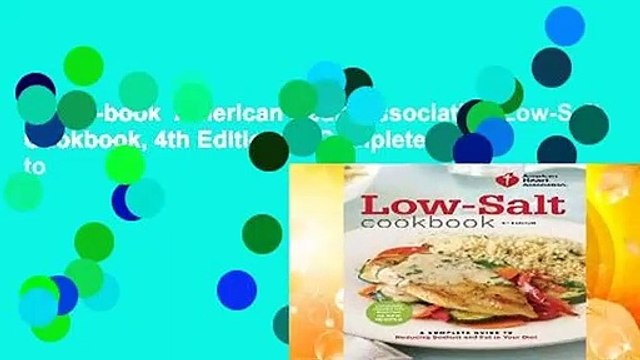 Full E-book American Heart Association Low-Salt Cookbook, 4th Edition: A Complete Guide to