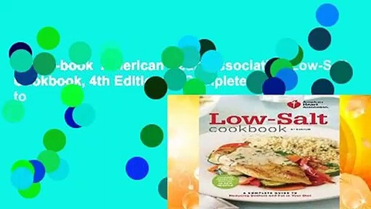 Full E-book  American Heart Association Low-Salt Cookbook, 4th Edition: A Complete Guide to