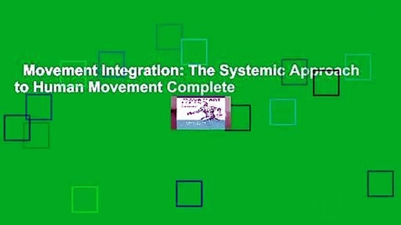 Movement Integration: The Systemic Approach to Human Movement Complete