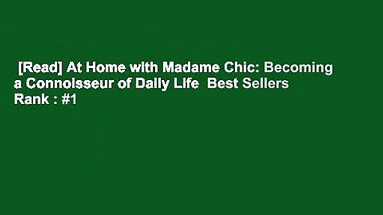 [Read] At Home with Madame Chic: Becoming a Connoisseur of Daily Life  Best Sellers Rank : #1