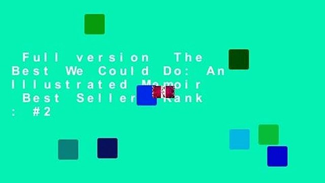 Full version The Best We Could Do: An Illustrated Memoir Best Sellers Rank : #2