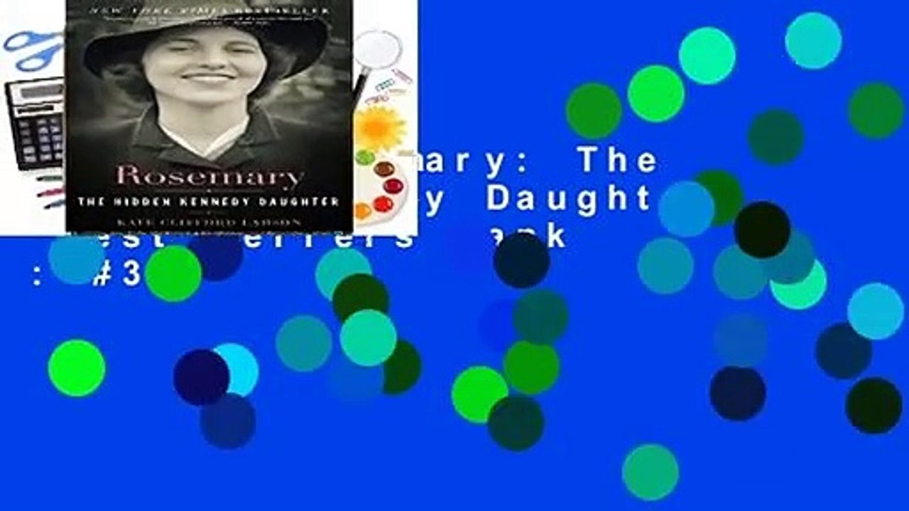 [Read] Rosemary The Hidden Kennedy Daughter Best Sellers Rank 3 video Dailymotion
