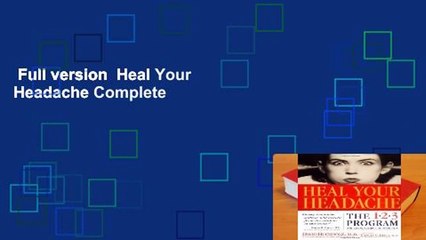 Full version  Heal Your Headache Complete