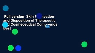 Full version  Skin Permeation and Disposition of Therapeutic and Cosmeceutical Compounds  Best