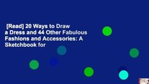 [Read] 20 Ways to Draw a Dress and 44 Other Fabulous Fashions and Accessories: A Sketchbook for