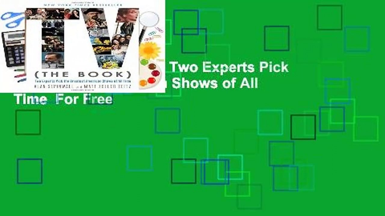 [Read] TV (the Book): Two Experts Pick the Greatest American Shows of All Time  For Free
