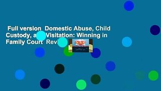 Full version  Domestic Abuse, Child Custody, and Visitation: Winning in Family Court  Review