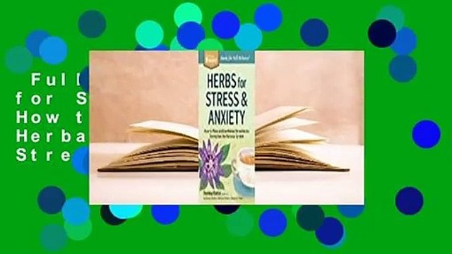 Full E-book Herbs for Stress Anxiety: How to Make and Use Herbal Remedies to Strengthen the