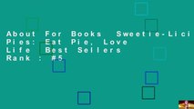 About For Books  Sweetie-Licious Pies: Eat Pie, Love Life  Best Sellers Rank : #5