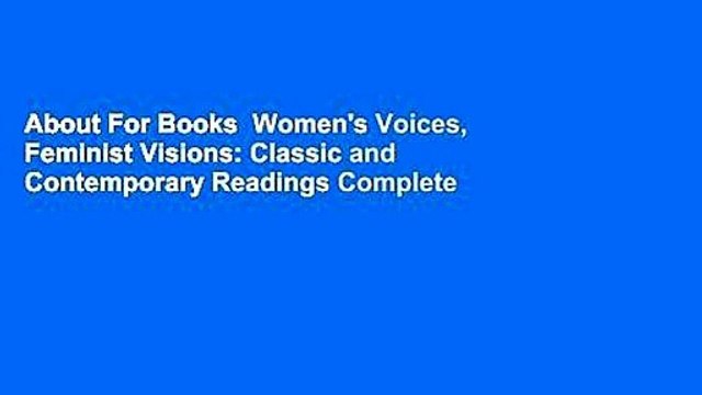 About For Books Women's Voices, Feminist Visions: Classic and Contemporary Readings Complete