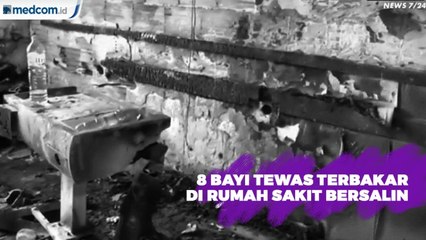 Kebakaran di Rumah Sakit Bersalin, 8 Bayi Jadi Korban Tewas