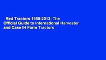 Red Tractors 1958-2013: The Official Guide to International Harvester and Case IH Farm Tractors