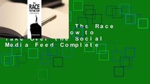 Full E-book  The Race to the Top: How to Take Over the Social Media Feed Complete