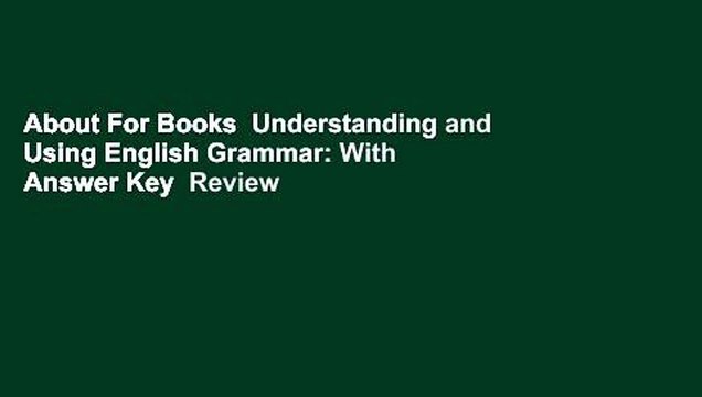 About For Books Understanding and Using English Grammar: With Answer Key Review
