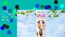 Full version  Make It Easy, Cupcake: Fabulously Fun Creations in 4 Simple Steps  For Kindle