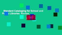 Standard Cataloging for School and Public Libraries  Review