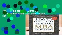 Full version  How to Get Into the Top MBA Programs  Best Sellers Rank : #5