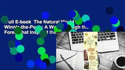 Full E-book  The Natural World of Winnie-the-Pooh: A Walk Through the Forest that Inspired the
