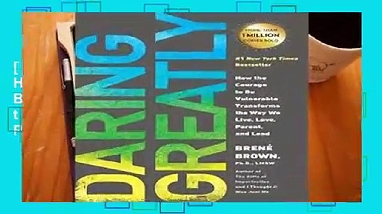 [READ] Daring Greatly: How the Courage to Be Vulnerable Transforms the Way We Live, Love, Parent,