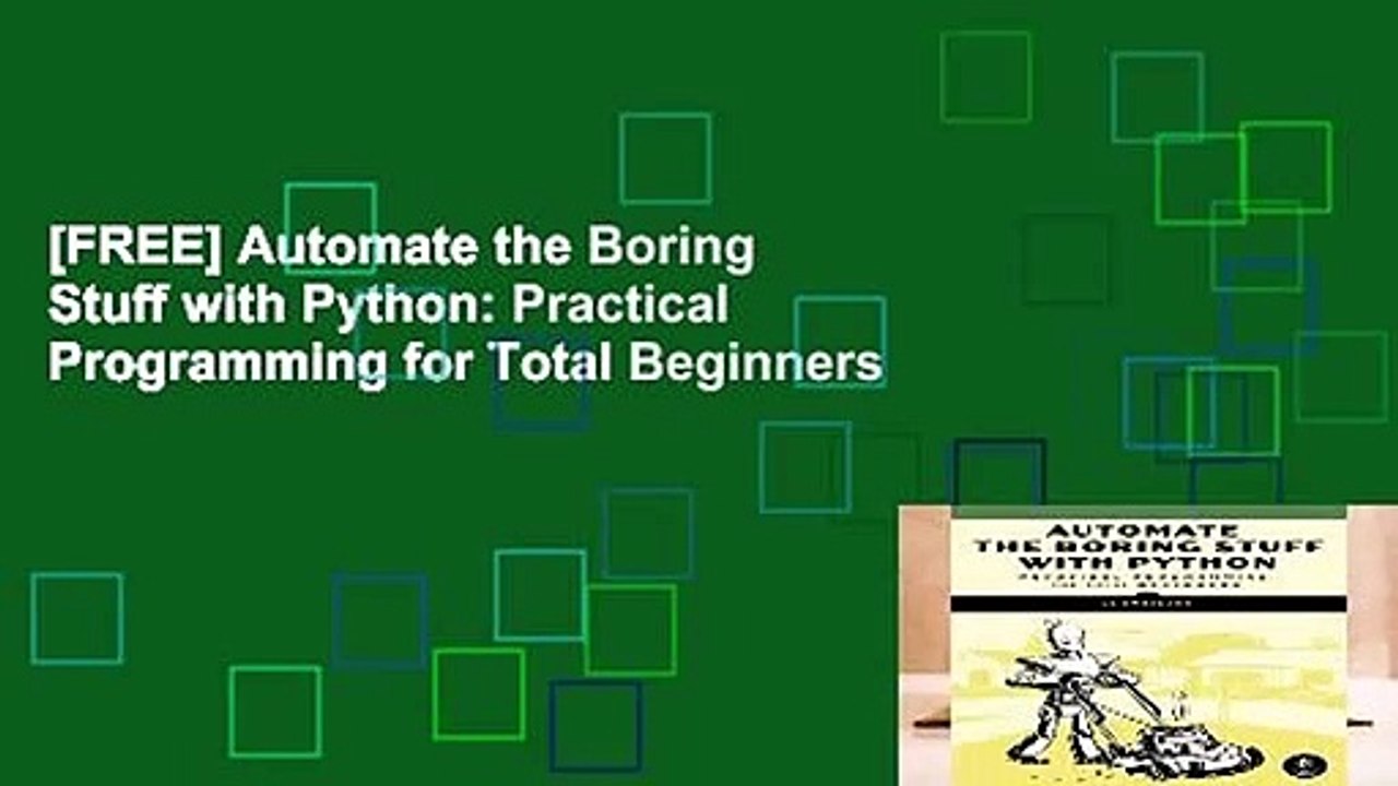 [FREE] Automate the Boring Stuff with Python: Practical Programming for Total Beginners