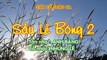 SẦU LẺ BÓNG 2 - Tân Cổ Dây Đào - Tân nhạc- Anh Bằng - Cổ nhạc- Nhung Lê